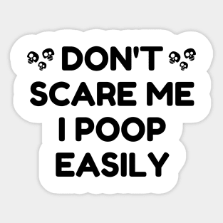 Don't Scare Me I Poop Easily Sticker